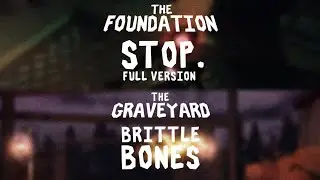 The Foundation: stop. (Full Version) X Brittle Bones