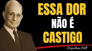 Quando Deus Permite Essa Dor, É Porque a Prosperidade Já Foi Liberada | Napoleon Hill
