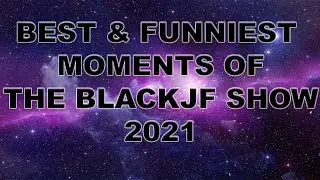 Best moments of THE BLACKJF SHOW 2021!!