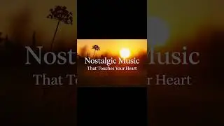 Nostalgia Songs & Nostalgic Music Mix &ndash; Emotional, Sentimental & Sad Songs About Memories