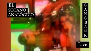 GANGBANK Live  CATA  - El Sotano Anal&oacute;gico