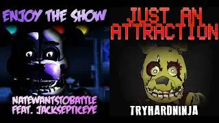FNaF MASHUP - Enjoy The Show + Just An Attraction Original By @chordsoffnaf