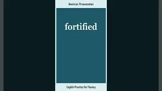 fortified, How to Say or Pronounce FORTIFIED in American, British English, Pronunciation