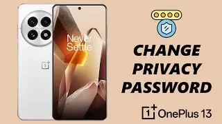 How To Change Privacy Password On OnePlus 13 (Hide Apps, Lock Apps Password)