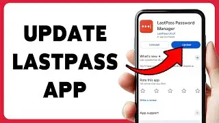 Как обновить приложение LastPass | Установите последнюю версию LastPass 2026