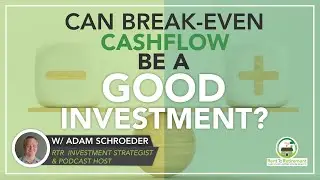 Break-Even Cash Flow - Can This Be a GOOD Investment?