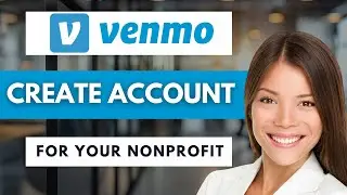How to Create a Venmo Account for Your Nonprofit 📲 | Step-by-Step Guide 2026