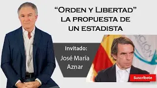 387. Dionisio y Jos&eacute; Mar&iacute;a Aznar: &ldquo;Orden y Libertad&rdquo; la propuesta de un estadista. Raz&oacute;n de Estado