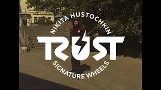 Nikita Hustochkin Signature Wheels Promo - TRUST Scooters