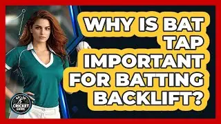 Why Is Bat Tap Important For Batting Backlift?