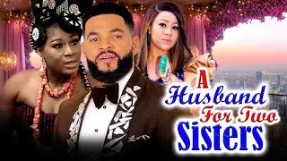 A HUSBAND FOR TWO SISTERS -Just Released Chinenye Uba , Flash Boy, Destiny etiko 2025 Movie