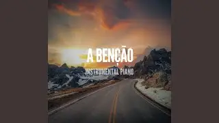 A Ben&ccedil;&atilde;o (Instrumental Piano)