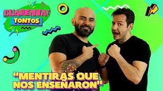 Las Mentiras Que Nos Enseñaron | Cuarentaytontos Ep. 43