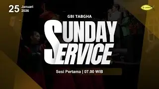 Ibadah Raya GBI Tabgha Batam Centre || 25 Januari 2026 || Sesi 1 Pukul 07.00 WIB