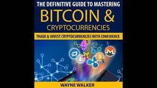 Definitive Guide To Mastering Bitcoin & Cryptocurrencies: Trade And Invest Cryptocurrencies With