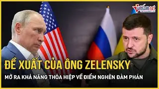 Mới nhất: Đề xuất chính thức của ông Zelensky mở ra khả năng thỏa hiệp về điểm nghẽn đàm phán