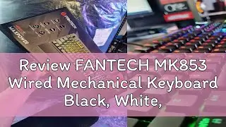 Review FANTECH MK853 Wired Mechanical Keyboard Black, White, Pink Colors - Red/Blue Switch (KB96/ K
