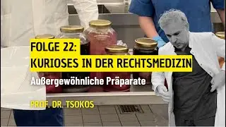 Folge 22: Kurioses in der Rechtsmedizin &ndash; au&szlig;ergew&ouml;hnliche Pr&auml;parate mit Prof. Dr. Tsokos