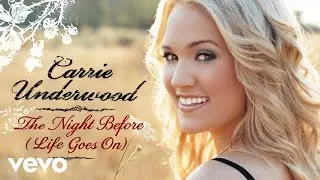 Carrie Underwood - The Night Before (Life Goes On) (Official Audio)
