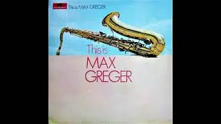 Max Greger - This Is Max Greger
