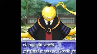 Change da world My final message. Goodbye | Koro-sensei