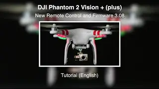 DJI Phantom 2 Vision/Vision + #21 - New Remote Control and Firmware 3.08 - Tutorial (English)
