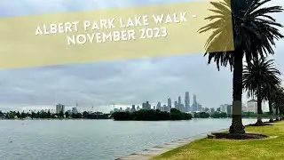Albert Park Lake Walk - November 2023