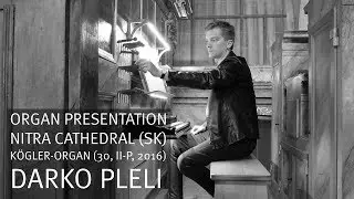 Presentation of the K&ouml;gler-Organ (30, II-P, 2016) in Nitra (SK), Darko Pleli