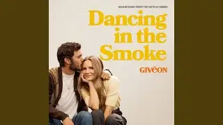 Dancing in the Smoke (From the Netflix Series 