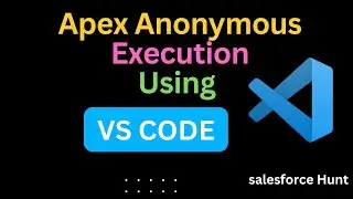 Apex Anonymous Execution with VS Code: Step-by-Step Guide | @SalesforceHunt | #apex