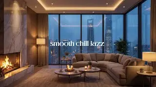 Chill Night Jazz Vibes 🌙 4K Cozy Apartment with Relaxing Piano Jazz for Sleep, Study & Stress Relief