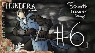 Let's Play: Project Octopath Traveler Demo Ver. - [Episode 6]