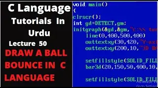 LECTURE-50 : Creating a Ball Bounce Animation in C: Step-by-Step Guide
