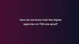 5. How do we know that the digital agencies on TDA are good (TDA Company FAQ)