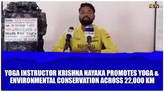 YOGA INSTRUCTOR KRISHNA NAYAKA PROMOTES YOGA & ENVIRONMENTAL CONSERVATION ACROSS 22,000 KM