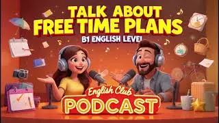 B1 ENGLISH LEVEL TALK ABOUT  FREE TIME PLANS