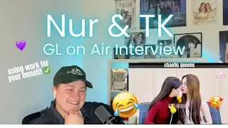 Nur & TK on GL on Air | Reaction | Using work for their benefit 👀