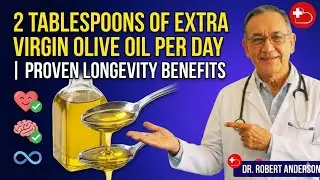 2 TABLESPOONS OF EXTRA VIRGIN OLIVE OIL PER DAY | PROVEN LONGEVITY BENEFITS
