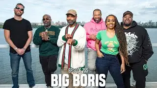 The Joe Budden Podcast Episode 755 | Big Boris