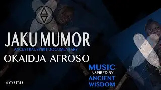 OKAIDJA AFROSO - JAKU MUMOR PROMO VIDEO | Ancestral Wisdom Music | Africa