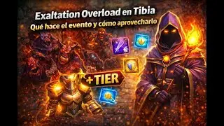 Exaltation Overload en Tibia | Qué hace el evento y cómo aprovecharlo