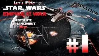 Let's Play Star Wars Empire at War Absolute Enhancement Mod (Rebellion) Ep. 1