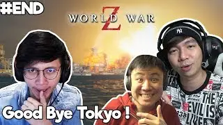 Good Bye Tokyo ! Good Bye Zombie ! - World War Z Indonesia #End