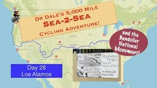 Day 28 Dr Dale's Sea-2-Sea Bike Adventure: Los Alamos to Bandelier National Monument Loop