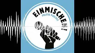 Wei&szlig;glut und Klassengesellschaft akut - Einmischen! Politik Podcast