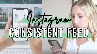 HOW TO HAVE A CONSISTENT FEED ON INSTAGRAM | Photographer's guide to a consistent aesthetic on Insta