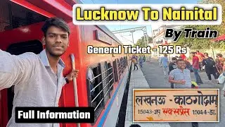 Lucknow To Nainital Trip By Train | Lucknow To Nainital 2023 | Lucknow To Nainital Budget 2023 EP-1