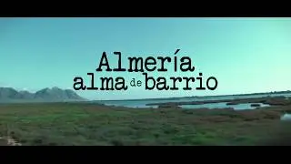 Documental completo 'Almería, Alma de barrio. Cabo de Gata'