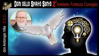 Doni dello Spirito Santo - 2° Intelletto Fortezza Consiglio - Don Ambrogio Villa - 3 Piccoli Passi
