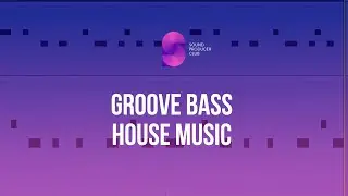 Groove Bass в два слоя. House music